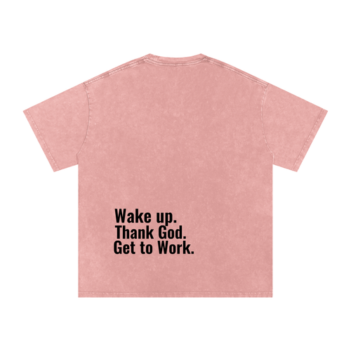 "Wake up. Thank God. Get to Work" Oversized Tee