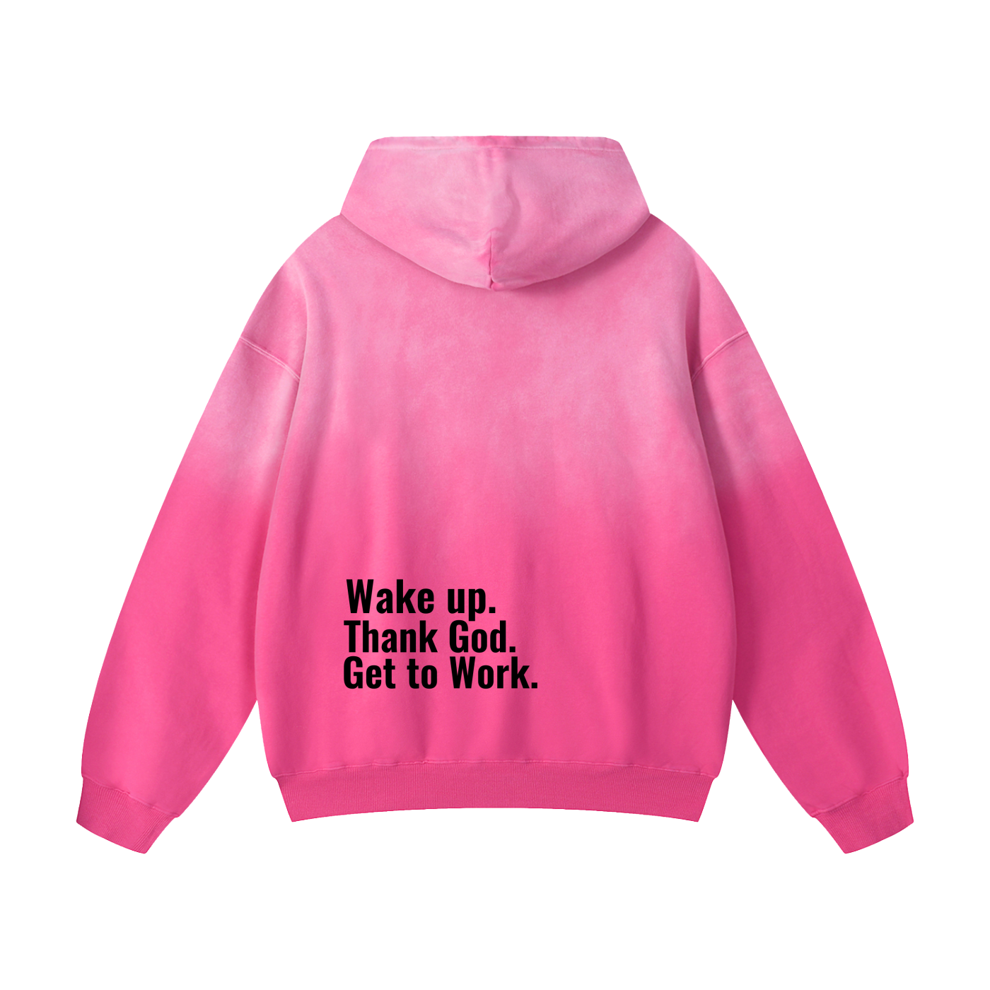 "Wake up. Thank God. Get to Work" Hoodie