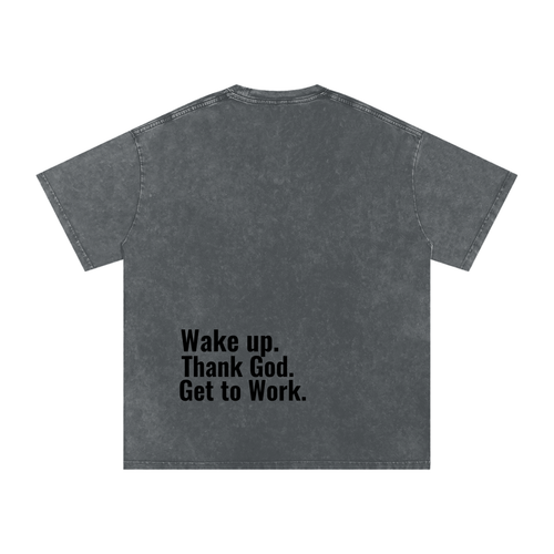 "Wake up. Thank God. Get to Work" Oversized Tee