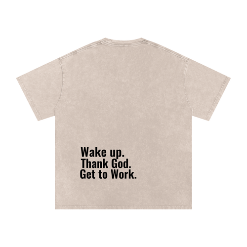 "Wake up. Thank God. Get to Work" Oversized Tee