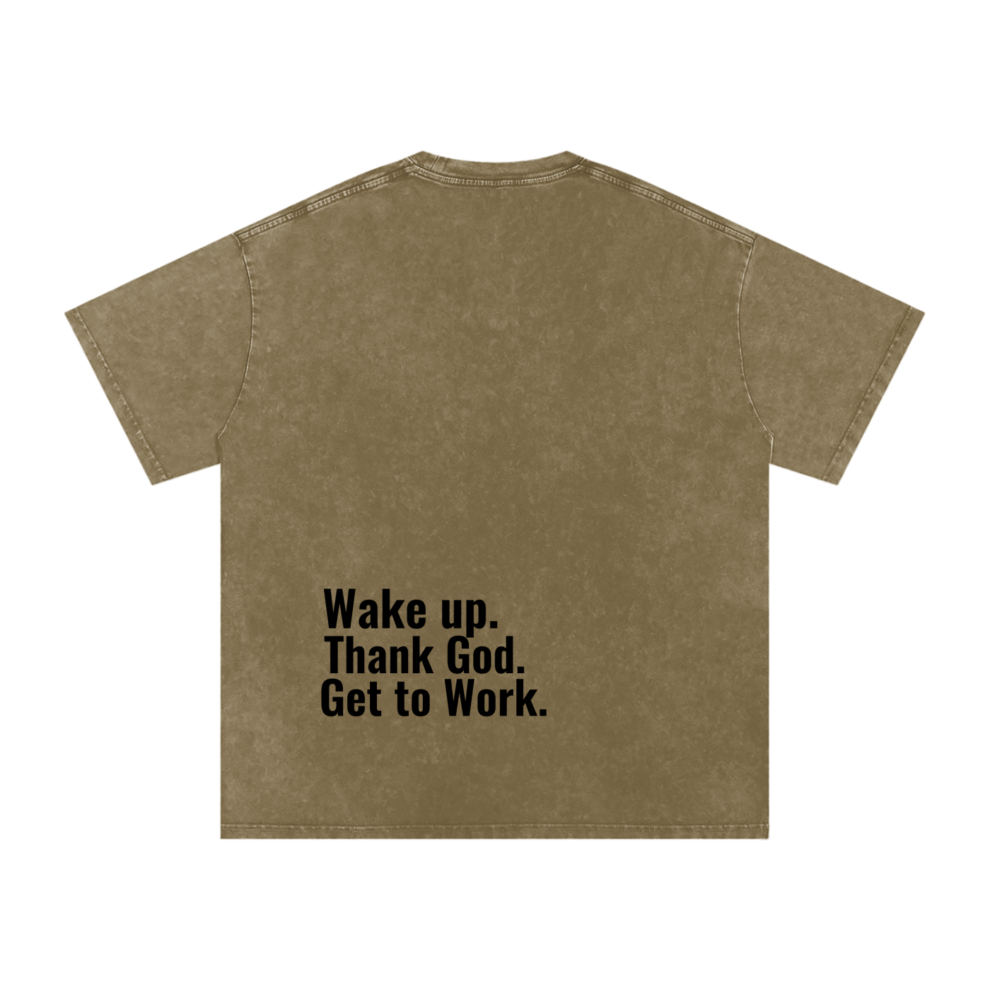 "Wake up. Thank God. Get to Work" Tee