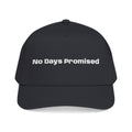 No Days Promised embroidery baseball Hat