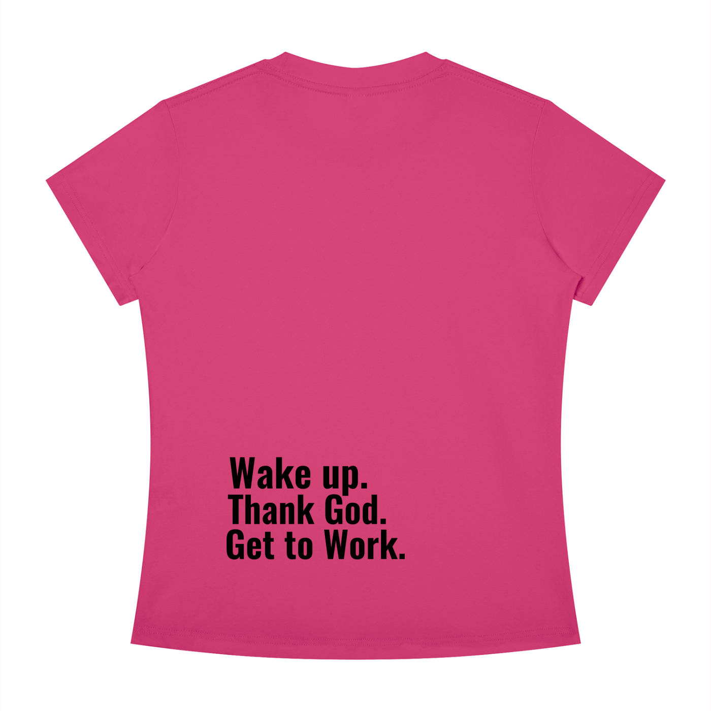 Women's Slim Fit "Wake up. Thank God. Get to Work" Tee