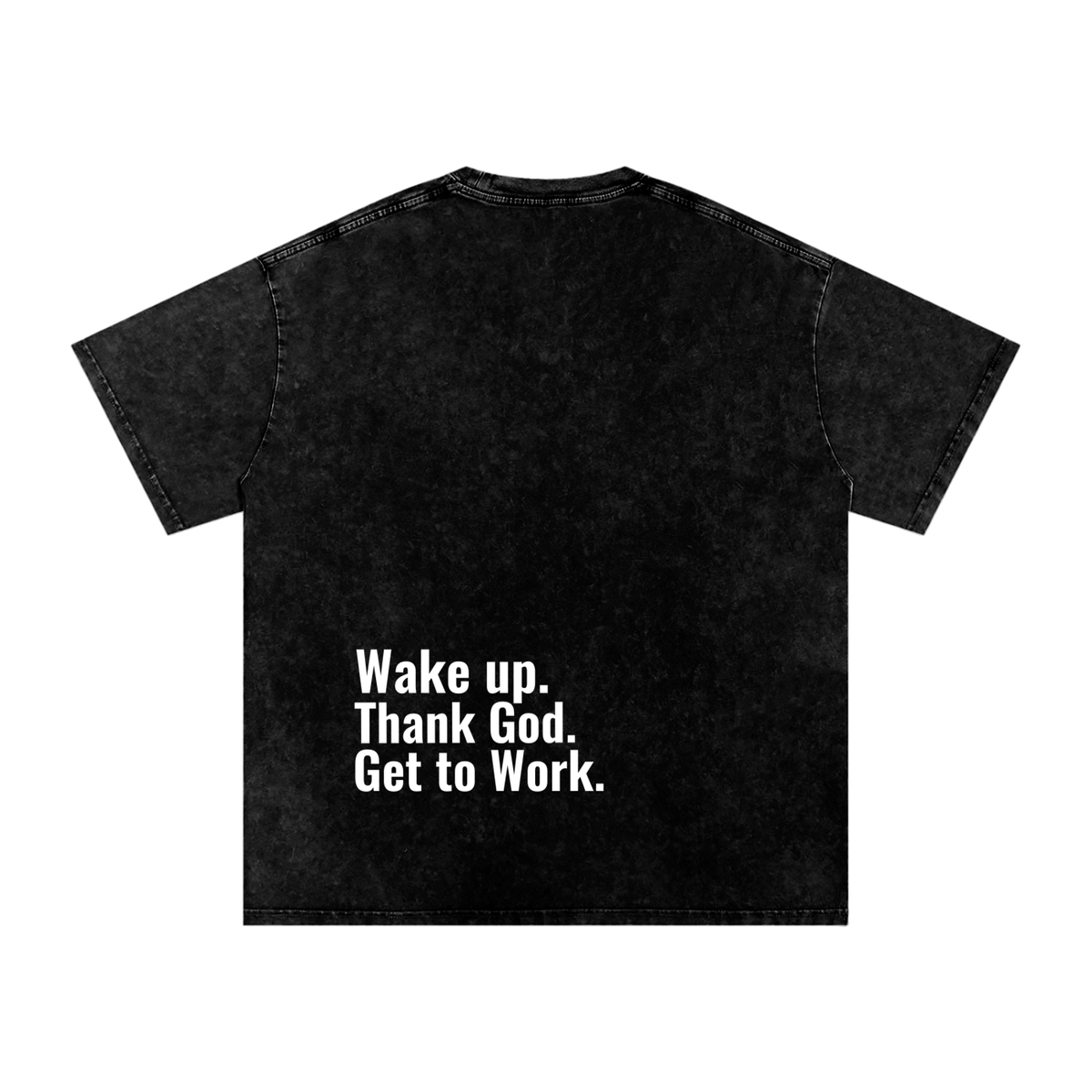"Wake up. Thank God. Get to Work" Oversized Tee