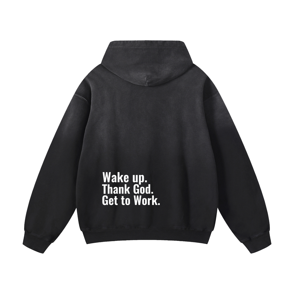 "Wake up. Thank God. Get to Work" Hoodie