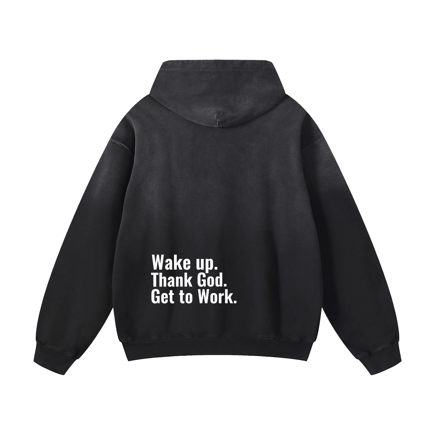 "Wake up. Thank God. Get to Work" Hoodie