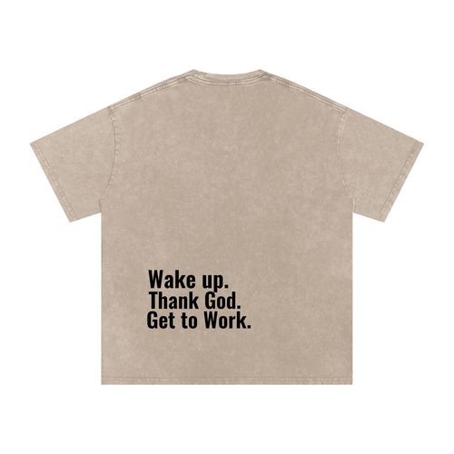 "Wake up. Thank God. Get to Work" Oversized Tee