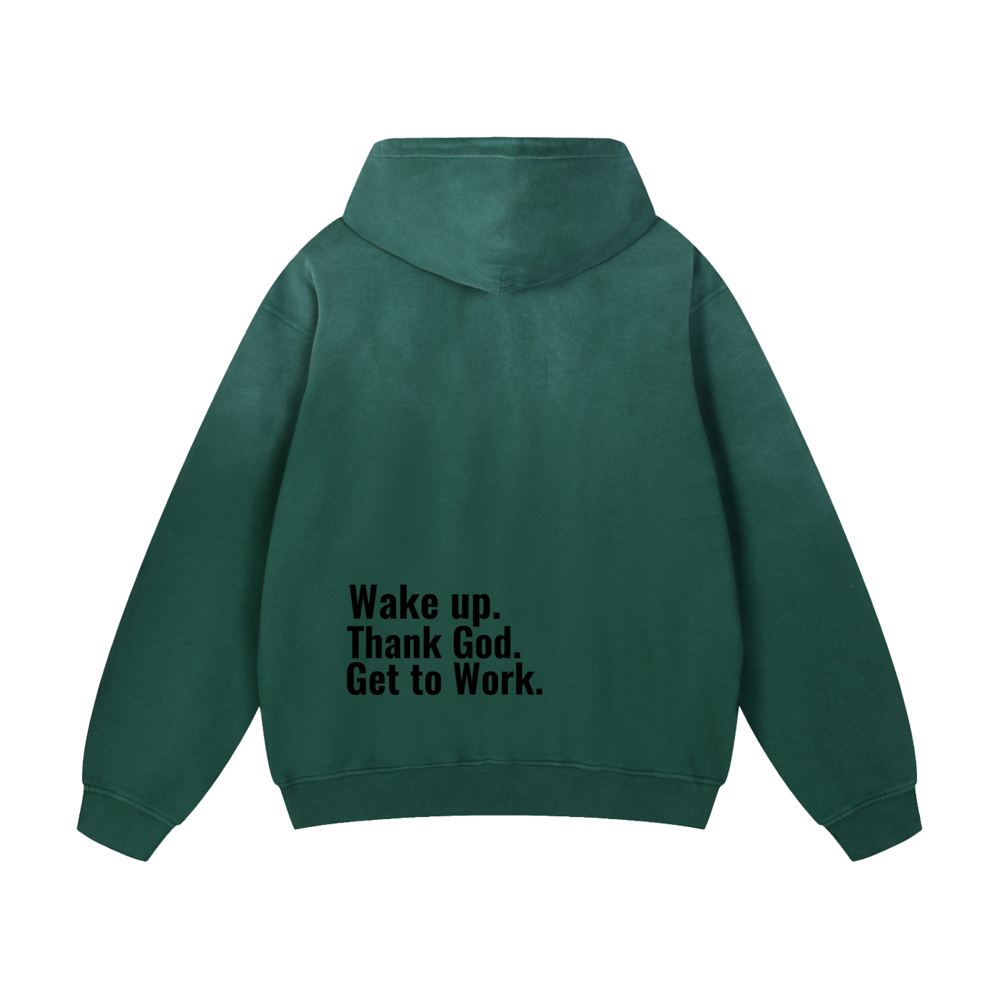 "Wake up. Thank God. Get to Work" Hoodie