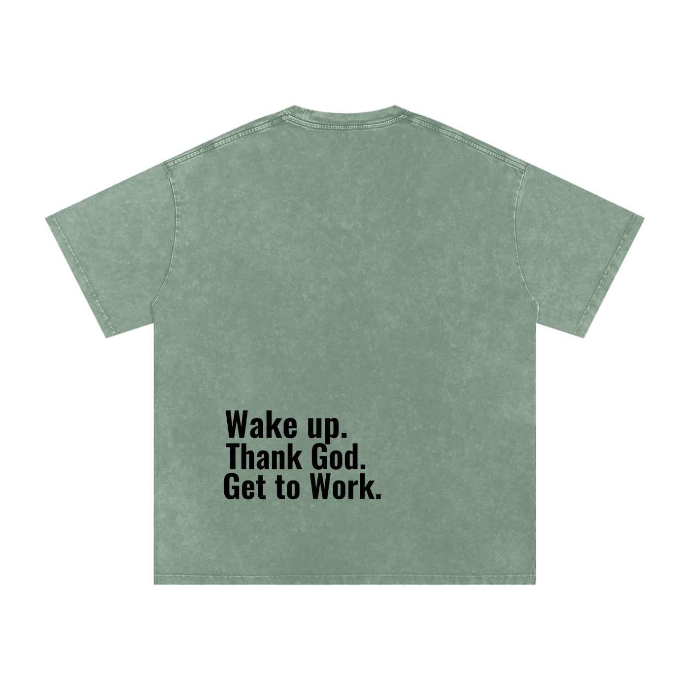 "Wake up. Thank God. Get to Work" Tee
