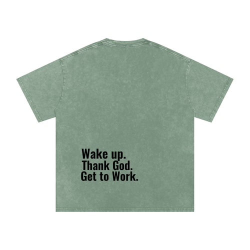 "Wake up. Thank God. Get to Work" Oversized Tee